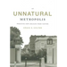 An Unnatural Metropolis: Wresting New Orleans from Nature