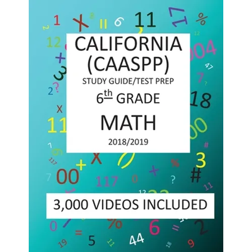 6th Grade CALIFORNIA CAASPP, MATH, Test Prep: 2019: 6th Grade California Assessment of Student Performance and Progress MATH Test prep/study guide