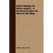 Boiler Making for Boiler Makers - A Practical Treatise on Work in the Shop