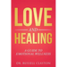 Love and Healing: A Guide to Emotional Wellness