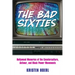 The Bad Sixties: Hollywood Memories of the Counterculture, Antiwar, and Black Power Movements