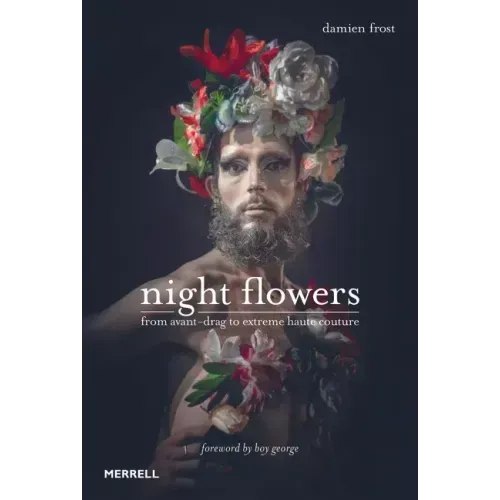 Night Flowers: From Avant-Drag to Extreme Haute-Couture
