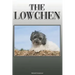 The Lowchen: A Complete and Comprehensive Owners Guide to: Buying, Owning, Health, Grooming, Training, Obedience, Understanding and Caring for Your Lo