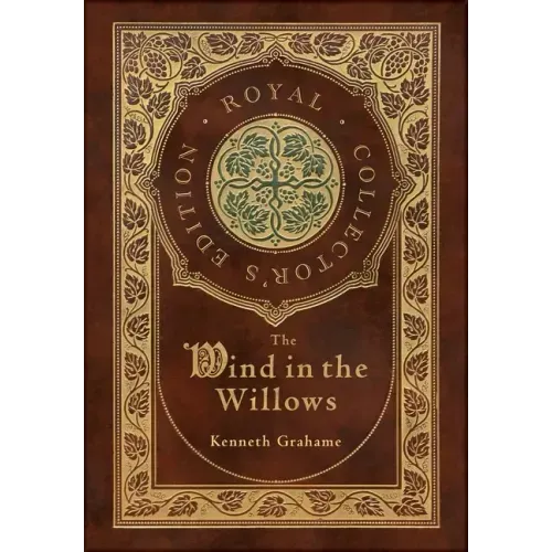 The Wind in the Willows (Royal Collector's Edition) (Case Laminate Hardcover with Jacket)