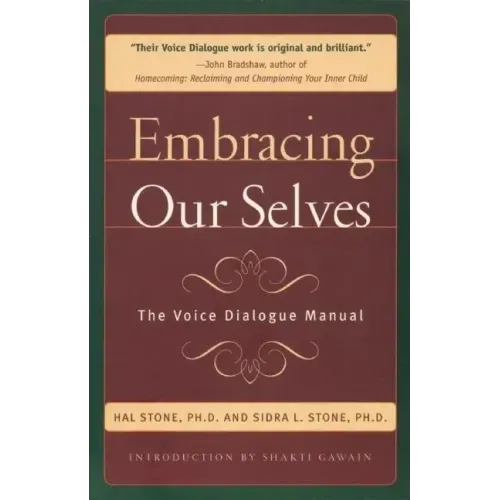 Embracing Our Selves: The Voice Dialogue Manual