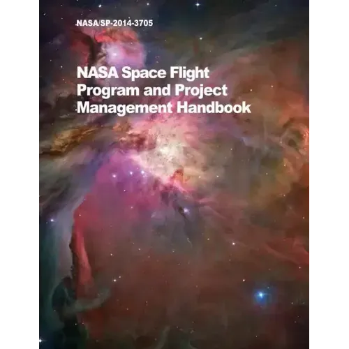 NASA Space Flight Program and Project Management Handbook: Nasa/Sp-2014-3705