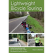 Lightweight Bicycle Touring: Cycling Across America with Just 12 Pounds of Gear, I Rode This Adventure and You Can Too!