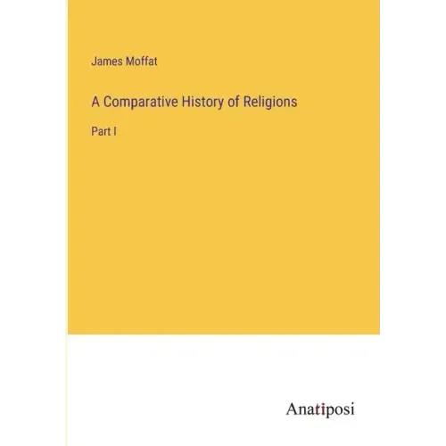 A Comparative History of Religions: Part I
