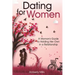 Dating for Women: A Woman's Guide to Holding Her Own in a Relationship