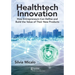Healthtech Innovation: How Entrepreneurs Can Define and Build the Value of Their New Products