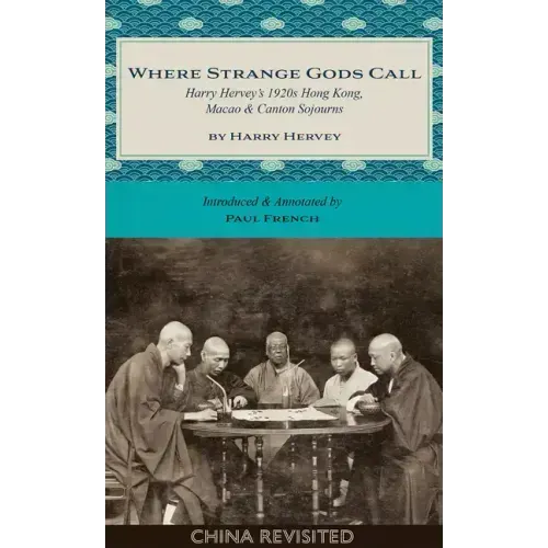 Where Strange Gods Call: Harry Hervey's 1920s Hong Kong, Macao and Canton Sojourns