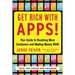 Get Rich with Apps!: Your Guide to Reaching More Customers and Making Money Now