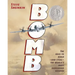 Bomb: The Race to Build--And Steal--The World's Most Dangerous Weapon (Newbery Honor Book & National Book Award Finalist)