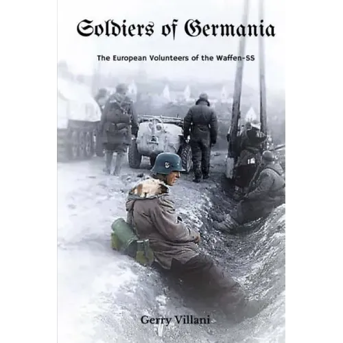 Soldiers of Germania - The European volunteers of the Waffen SS