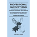 Professional Gunsmithing - A Textbook on the Repair and Alteration of Firearms - With Detailed Notes and Suggestions Relative to the Equipment and Ope