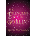 The Princess and the Goblin: [Illustrated edition]