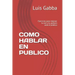 Como Hablar En Publico: Ejercicios para mejorar tu voz y tu postura ante el público