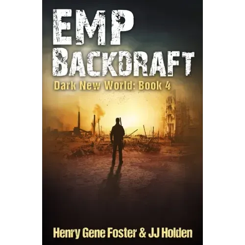 EMP Backdraft (Dark New World, Book 4) - An EMP Survival Story
