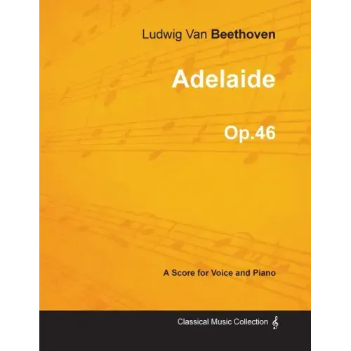 Adelaide - A Score for Voice and Piano Op.46 (1796)