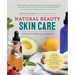 Natural Beauty Skin Care: 110 Organic Formulas for a Radiant You!