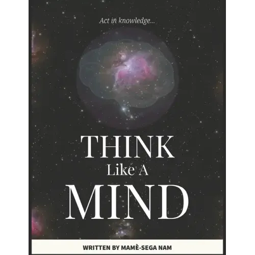 Think Like A Mind: Act In Knowledge