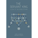 The Servant King: A Study of the Gospel of Luke