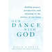 Our Dance with God: Finding Prayer, Perspective and Meaning in the Stories of Our Lives