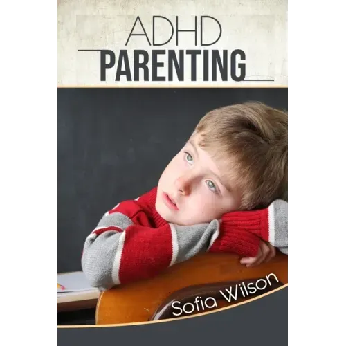 ADHD Parenting: The Ultimate Complete Guide to Mindful Parenting for ADHD Children. Consciousness, Therapy, Help, Discipline, and Much