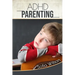 ADHD Parenting: The Ultimate Complete Guide to Mindful Parenting for ADHD Children. Consciousness, Therapy, Help, Discipline, and Much