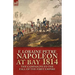 Napoleon at Bay, 1814: The Campaigns to the Fall of the First Empire