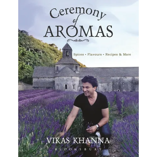 Ceremony of Aromas: Spices, Flavour, Recipes and More