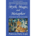 Myth, Magic, and Metaphor - A Journey into the Heart of Creativity