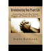 Revolutionizing Your Prayer Life: Learning From the Great Prayer of Jesus in John 17