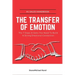 The Transfer Of Emotion: The 7 Steps In Sales You Need To Build A Strong Emotional Connection