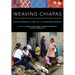 Weaving Chiapas: Maya Women's Lives in a Changing World