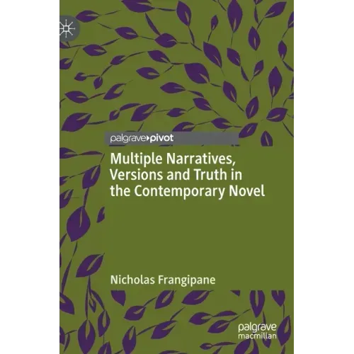 Multiple Narratives, Versions and Truth in the Contemporary Novel