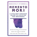 Memento Mori A Straightforward Guide to Stoicism for Beginners: Discover the secrets to self-discipline, Debunk the illusion of happiness, and Start l