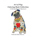 Art of Pug Coloring Book Collection: A Coloring Book for Dog Lovers