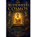 The Buddhist Cosmos: Volume I: A Guide to Buddhas, Bodhisattvas, Deities, and Mythical Beings of Enlightenment