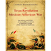 The Texas Revolution and Mexican-American War: The History and Legacy of the Conflicts that Led to Mexico's Cession of the American Southwest