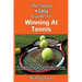 The Smart & Easy Guide To Winning At Tennis: An Introduction to the Rules, Mental Psychology, Coaching Instruction, Tactics & Strategy of Tennis