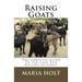 Raising Goats: The Complete Guide To The Care And Raising of Goats