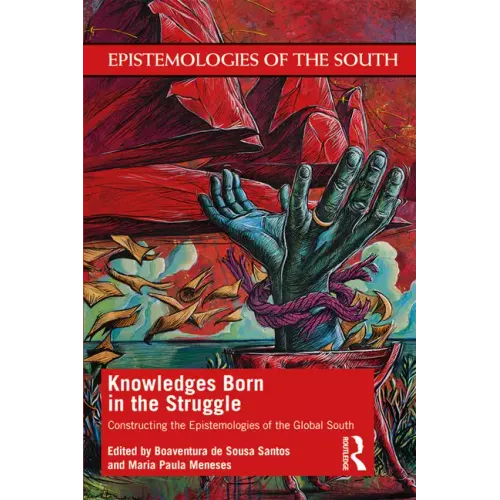 Knowledges Born in the Struggle: Constructing the Epistemologies of the Global South