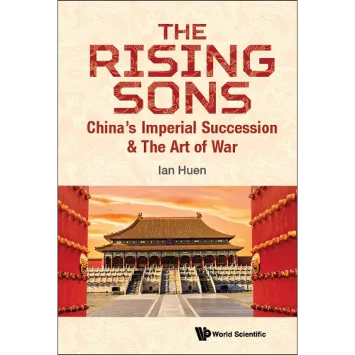 Rising Sons, The: China's Imperial Succession & the Art of War