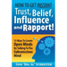 How To Get Instant Trust, Belief, Influence, and Rapport!: 13 Ways To Create Open Minds By Talking To The Subconscious Mind