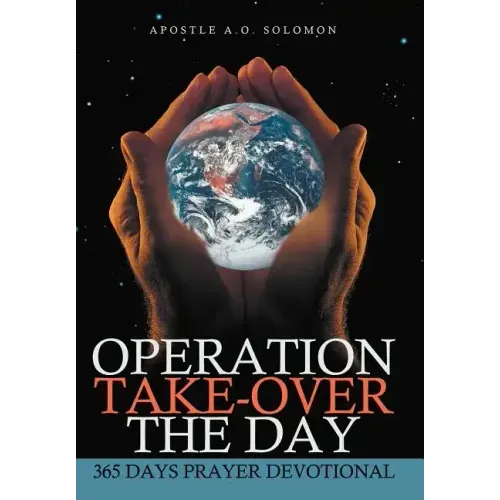 Operation Take-Over the Day: 365 Days Prayer Devotional