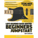Left-Handed Bass Guitar Beginners Jumpstart: Learn Basic Lines, Rhythms and Play Your First Songs