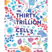 Thirty Trillion Cells: How Your Body Really Works