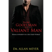 From Good Man to Valiant Man: Sexual Integrity in a Sex Crazy World