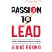 Passion to Lead: Advice for Inspirational Leaders
